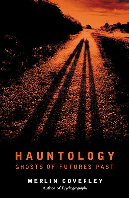 Hauntology: Ghosts of Futures Past by Merlin Coverley