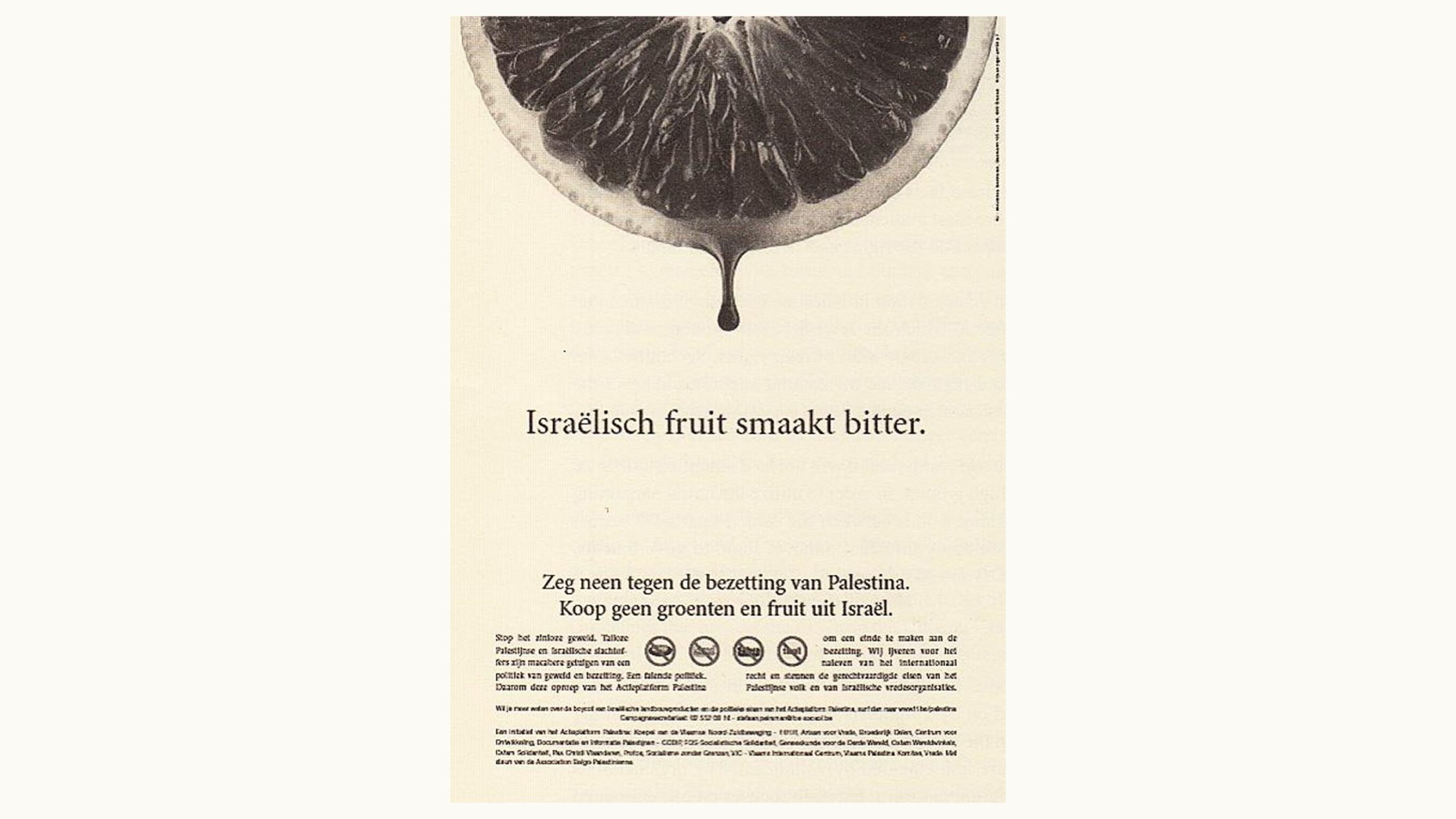 "Israeli fruit tastes bitter. Say no to the occupation of Palestine. Do not buy fruits and vegetables from Israel." Dutch/Belgian BDS poster, 2002 via Palestine Poster Project Archives